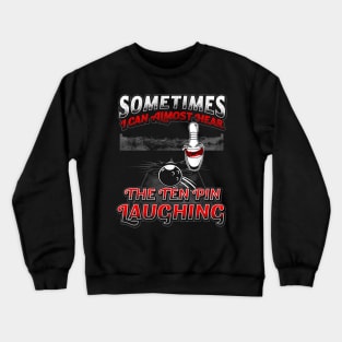 Hear 10 Pin Laughing Funny Bowling Crewneck Sweatshirt